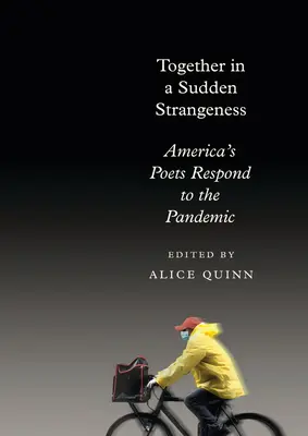 Juntos en una repentina extrañeza: Los poetas estadounidenses responden a la pandemia - Together in a Sudden Strangeness: America's Poets Respond to the Pandemic