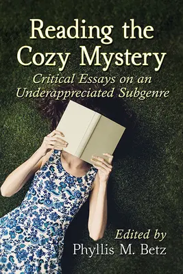 La lectura del Cozy Mystery: Ensayos críticos sobre un subgénero infravalorado - Reading the Cozy Mystery: Critical Essays on an Underappreciated Subgenre