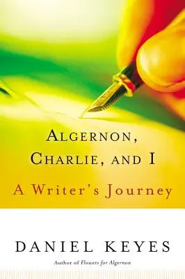 Algernon, Charlie y yo El viaje de un escritor - Algernon, Charlie, and I: A Writer's Journey