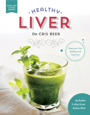 Hígado sano: Mantenga su hígado sano y sin grasa - Healthy Liver: Keep Your Liver Healthy and Fatty Free