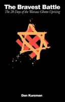 La batalla más valiente: Los veintiocho días del levantamiento del gueto de Varsovia - The Bravest Battle: The Twenty-Eight Days of the Warsaw Ghetto Uprising