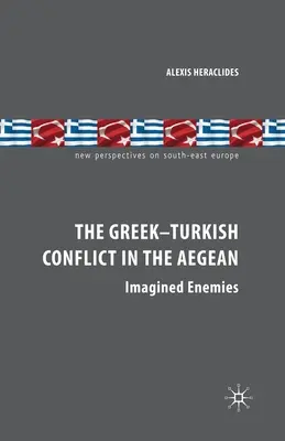 El conflicto greco-turco en el Egeo: Enemigos imaginarios - The Greek-Turkish Conflict in the Aegean: Imagined Enemies