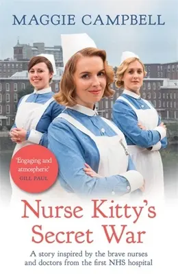 La guerra secreta de la enfermera Kitty: una novela inspirada en las valientes enfermeras y médicos del primer hospital del SNS - Nurse Kitty's Secret War: A Novel Inspired by the Brave Nurses and Doctors from the First Nhs Hospital