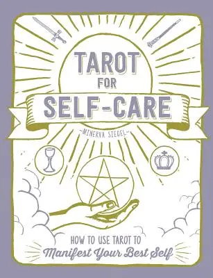 Tarot para el Autocuidado: Cómo Usar el Tarot para Manifestar tu Mejor Yo - Tarot for Self-Care: How to Use Tarot to Manifest Your Best Self