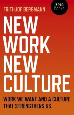 Nuevo trabajo, nueva cultura: El trabajo que queremos y una cultura que nos fortalece - New Work New Culture: Work We Want and a Culture That Strengthens Us
