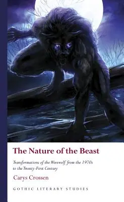 La naturaleza de la bestia: Transformaciones del hombre lobo desde los años setenta hasta el siglo XXI - The Nature of the Beast: Transformations of the Werewolf from the 1970s to the Twenty-First Century