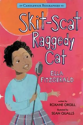 Skit-Scat Raggedy Cat: Biografías Candlewick: Ella Fitzgerald - Skit-Scat Raggedy Cat: Candlewick Biographies: Ella Fitzgerald