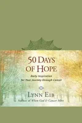 50 días de esperanza: Inspiración diaria para tu viaje a través del cáncer - 50 Days of Hope: Daily Inspiration for Your Journey Through Cancer