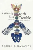 Quedarse con el problema: La creación de parentesco en el Chthulucene - Staying with the Trouble: Making Kin in the Chthulucene