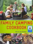 The Family Camping Cookbook: Deliciosa comida fácil de preparar que gustará a toda la familia - The Family Camping Cookbook: Delicious, Easy-To-Make Food the Whole Family Will Love