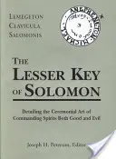 La Llave Menor de Salomón: Lemegeton Clavicula Salomonis - The Lesser Key of Solomon: Lemegeton Clavicula Salomonis