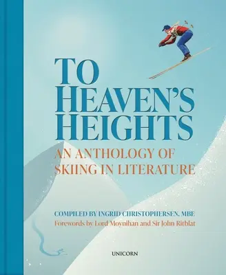 A las alturas del cielo - Antología del esquí en la literatura - To Heaven's Heights - An Anthology of Skiing in Literature