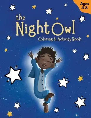 El búho nocturno: Libro de actividades y para colorear - The Night Owl Coloring & Activity Book