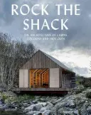 Rock the Shack: La arquitectura de cabañas, capullos y escondites - Rock the Shack: The Architecture of Cabins, Cocoons and Hide-Outs