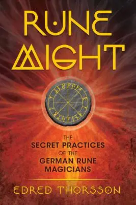 El poder de las runas: Las prácticas secretas de los magos alemanes de las runas - Rune Might: The Secret Practices of the German Rune Magicians