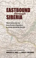 Hacia el este por Siberia: Observaciones de la Gran Expedición al Norte - Eastbound Through Siberia: Observations from the Great Northern Expedition