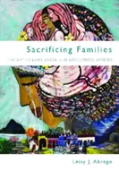 Sacrificando familias: Navegando leyes, trabajo y amor a través de las fronteras - Sacrificing Families: Navigating Laws, Labor, and Love Across Borders