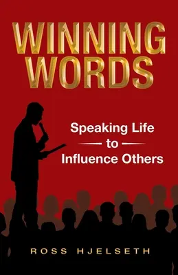 Palabras ganadoras: Hablar de la vida para influir en los demás - Winning Words: Speaking Life to Influence Others