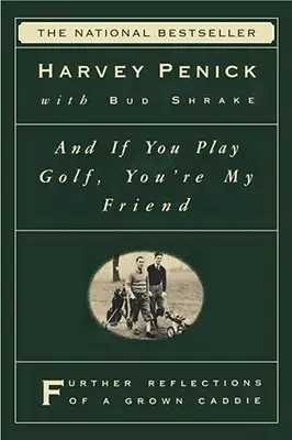 Y Si Juegas Al Golf, Eres Mi Amigo: Reflexiones Furtivas de un Caddie Crecido - And If You Play Golf, You're My Friend: Furthur Reflections of a Grown Caddie