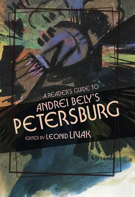 Guía del lector sobre el Petersburgo de Andrei Bely - A Reader's Guide to Andrei Bely's Petersburg