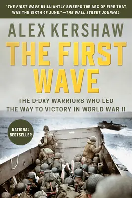 La primera oleada: Los guerreros del Día D que abrieron el camino a la victoria en la Segunda Guerra Mundial - The First Wave: The D-Day Warriors Who Led the Way to Victory in World War II