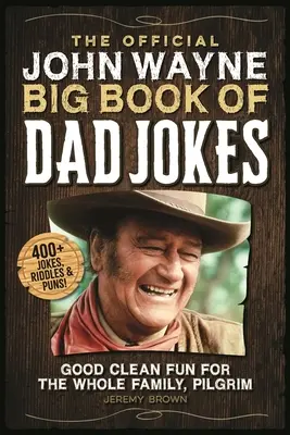 El gran libro oficial de chistes de padres de John Wayne: Diversión limpia para toda la familia, Pilgrim - The Official John Wayne Big Book of Dad Jokes: Good Clean Fun for the Whole Family, Pilgrim