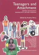 Adolescentes y apego - Cómo ayudar a los adolescentes a comprometerse con la vida y el aprendizaje - Teenagers and Attachment - Helping Adolescents Engage with Life and Learning