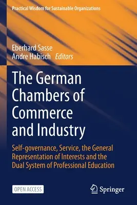 Las Cámaras de Comercio e Industria alemanas: Autogobierno, Servicio, Representación General de Intereses y Sistema Dual de Ed. Profesional - The German Chambers of Commerce and Industry: Self-Governance, Service, the General Representation of Interests and the Dual System of Professional Ed