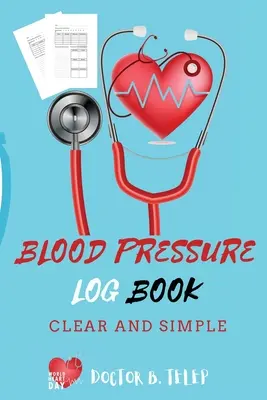 Tensión arterial libro de registro: Registrar y controlar la presión arterial en casa para realizar un seguimiento de la frecuencia cardíaca sistólica y diastólica-Conveniente tamaño portátil 6x9 pulgadas - Blood Pressure Log Book: Record And Monitor Blood Pressure At Home To Track Heart Rate Systolic And Diastolic-Convenient Portable Size 6x9 Inch