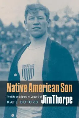 Native American Son: Vida y leyenda deportiva de Jim Thorpe - Native American Son: The Life and Sporting Legend of Jim Thorpe