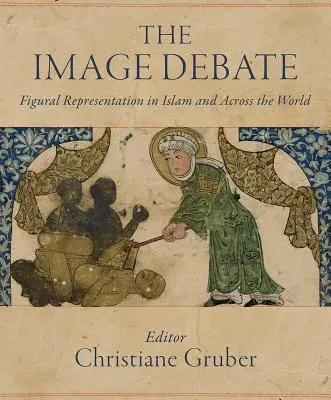 El debate sobre la imagen: La representación de figuras en el Islam y en todo el mundo - The Image Debate: Figural Representation in Islam and Across the World