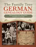 Guía de genealogía alemana del árbol genealógico: Cómo rastrear su ascendencia germánica en Europa - The Family Tree German Genealogy Guide: How to Trace Your Germanic Ancestry in Europe