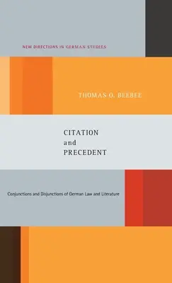 Cita y precedente: Conjunciones y disyunciones del derecho y la literatura alemanes - Citation and Precedent: Conjunctions and Disjunctions of German Law and Literature