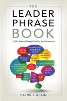 El libro de frases del líder: 3.000+ Frases Poderosas Que Le Ponen al Mando - The Leader Phrase Book: 3,000+ Powerful Phrases That Put You in Command