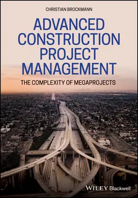 Gestión avanzada de proyectos de construcción: La complejidad de los megaproyectos - Advanced Construction Project Management: The Complexity of Megaprojects