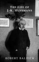 La vida de J.-K. Huysmans - The Life of J.-K. Huysmans