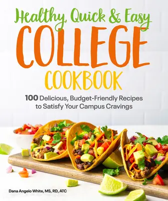 Healthy, Quick & Easy College Cookbook: 100 recetas sencillas y económicas para satisfacer tus antojos universitarios - Healthy, Quick & Easy College Cookbook: 100 Simple, Budget-Friendly Recipes to Satisfy Your Campus Cravings