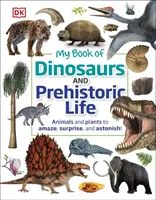 Mi libro de dinosaurios y vida prehistórica - ¡Animales y plantas para asombrar, sorprender y maravillar! - My Book of Dinosaurs and Prehistoric Life - Animals and plants to amaze, surprise, and astonish!