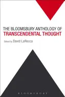 Antología Bloomsbury del pensamiento trascendental: De la Antigüedad al Antropoceno - The Bloomsbury Anthology of Transcendental Thought: From Antiquity to the Anthropocene