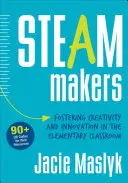 Creadores de vapor: Fomentar la creatividad y la innovación en las aulas de primaria - Steam Makers: Fostering Creativity and Innovation in the Elementary Classroom