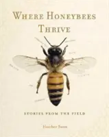 Donde prosperan las abejas: Historias del campo - Where Honeybees Thrive: Stories from the Field