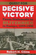 En busca de la victoria decisiva: Del estancamiento a la guerra relámpago en Europa, 1899-1940 - Quest for Decisive Victory: From Stalemate to Blitzkrieg in Europe, 1899-1940