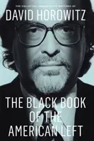 El libro negro de la izquierda estadounidense: La colección de escritos conservadores de David Horowitz - The Black Book of the American Left: The Collected Conservative Writings of David Horowitz