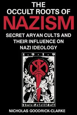 Las raíces ocultas del nazismo: Las sectas arias secretas y su influencia en la ideología nazi - Occult Roots of Nazism: Secret Aryan Cults and Their Influence on Nazi Ideology