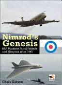 Génesis de Nimrod: Proyectos y armas de patrulla marítima de la RAF desde 1945 - Nimrod's Genesis: RAF Maritime Patrol Projects and Weapons Since 1945