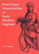 Masculinidades posteriores al clóset en la Inglaterra moderna temprana - Post-Closet Masculinities in Early Modern England