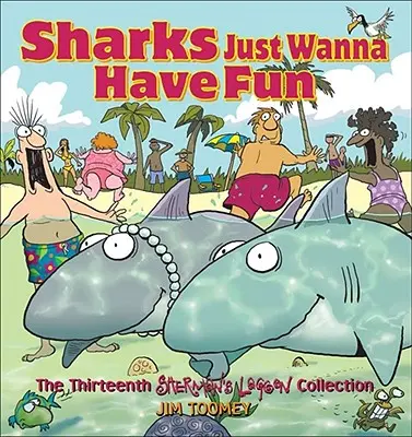 Los tiburones sólo quieren divertirse: La decimotercera colección de Sherman's Lagoon - Sharks Just Wanna Have Fun: The Thirteenth Sherman's Lagoon Collection