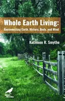 Whole Earth Living - Reconectando Tierra, Historia, Cuerpo y Mente - Whole Earth Living - Reconnecting Earth, History, Body, and Mind