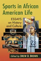 El deporte en la vida afroamericana: Ensayos sobre historia y cultura - Sports in African American Life: Essays on History and Culture