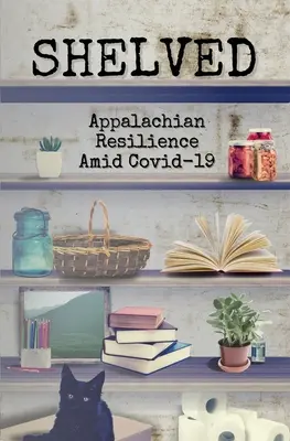 Archivado: La resistencia de los Apalaches en medio de COVID-19 - Shelved: Appalachian Resilience Amid COVID-19